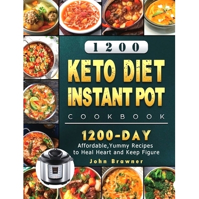 预订 1200 Keto Diet Instant Pot Cookbook: 1200 Days Affordable, Yummy Recipes to Heal Heart and Keep Figure
