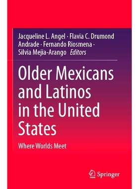 预订 Older Mexicans and Latinos in the United States: Where Worlds Meet 美国的年老墨西哥人与拉丁裔：世界交汇的地方: 9783