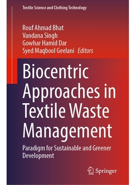 预订 Biocentric Approaches in Textile Waste Management: Paradigm for Sustainable and Greener Development 纺织废物管理的