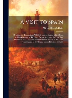 预订 A Visit to Spain: Detailing the Transactions Which Occurred During a Residence in That Country, in the Latter Part