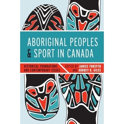预订 Aboriginal peoples and sport in Canada: historical foundations and contemporary issues / 加拿大原住民与运动：历史基