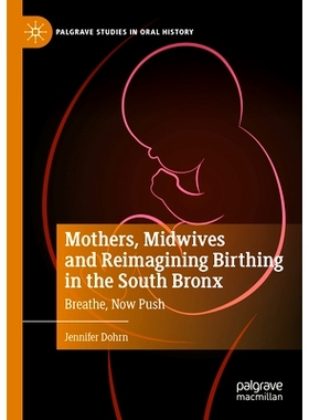 预订 Mothers, Midwives and Reimagining Birthing in the South Bronx: Breathe, Now Push 南布朗克斯区的母亲、助产士与重新想