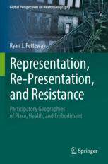 [预订]Representation, Re-Presentation, and Resistance: Participatory Geographies of Place, Health, and Emb 9783031061431