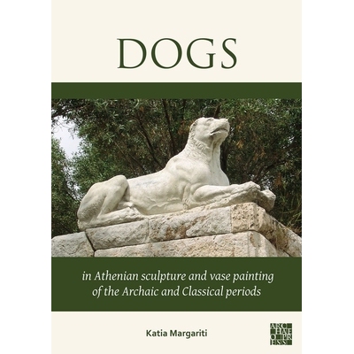 预订 Dogs in Athenian Sculpture and Vase Painting of the Archaic and Classical Periods: 9781803279978