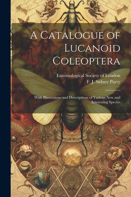 [预订]A Catalogue of Lucanoid Coleoptera: With Illustrations and Descriptions of Various new and Interesti 9781022212817