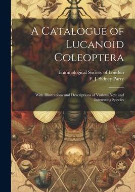 [预订]A Catalogue of Lucanoid Coleoptera: With Illustrations and Descriptions of Various new and Interesti 9781022212817
