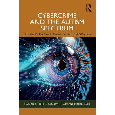 预订 Cybercrime and the Autism Spectrum: How the Online World Creates Victims and Offenders 9781032878119