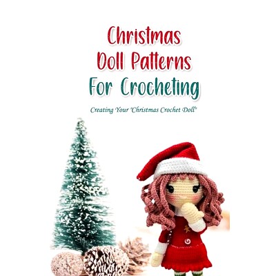 预订 Christmas Doll Patterns For Crocheting: Creating Your 