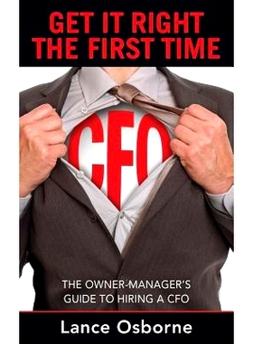 预订 Get It Right the First Time: The Owner-Manager’s Guide to Hiring a CFO: 9780993821387