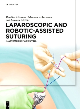 预订 Laparoscopic and Robotic-Assisted Suturing 腹腔镜和机器人缝合术: 9783110597196