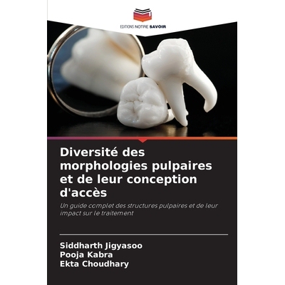 预订 Diversité des morphologies pulpaires et de leur conception d’accès: 9786209234781
