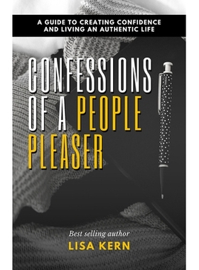 预订 Confessions of a People Pleaser: A Guide to Creating Confidence and Living an Authentic Life 一个讨人喜欢的人的自白