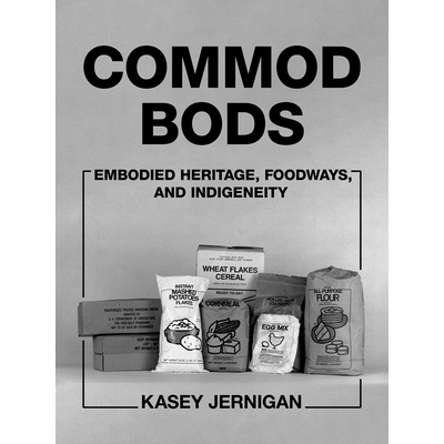 预订 Commod Bods Embodied Heritage  Foodways  and Indigeneity 9780816556212