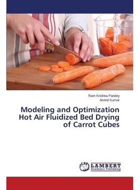 预订 Modeling and Optimization Hot Air Fluidized Bed Drying of Carrot Cubes 建模和胡萝卜粒优化热​​风流化床干燥: 978365