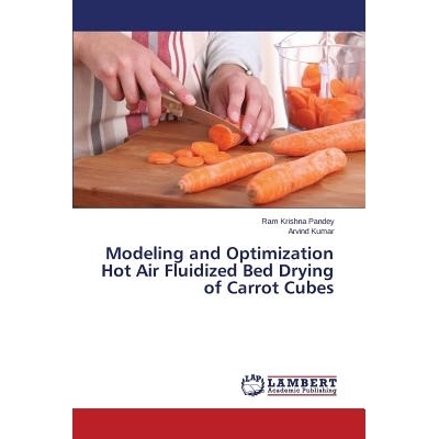 预订 Modeling and Optimization Hot Air Fluidized Bed Drying of Carrot Cubes 建模和胡萝卜粒优化热​​风流化床干燥: 978365