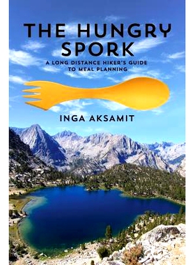 预订 The Hungry Spork: A Long Distance Hiker’s Guide to Meal Planning: 9780997061819
