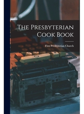 预订 The Presbyterian Cook Book: 9781016610643