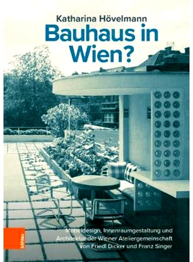 预订 Bauhaus in Wien?: Möbeldesign, Innenraumgestaltung und Architektur der Wiener Ateliergemeinschaft von Friedl Dicke