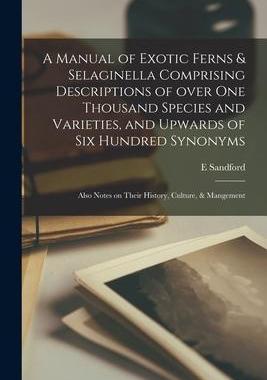 [预订]A Manual of Exotic Ferns & Selaginella Comprising Descriptions of Over One Thousand Species and Vari 9781014783509