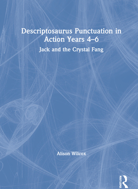 【预订】Descriptosaurus Punctuation in Action Years 4-6: Jack and the Crystal Fang 9781032040936