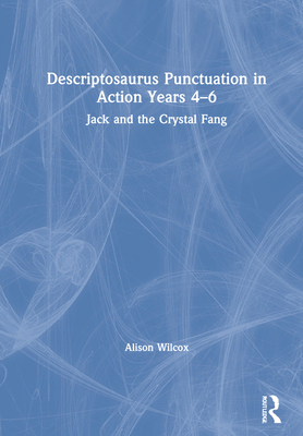 【预订】Descriptosaurus Punctuation in Action Years 4-6: Jack and the Crystal Fang 9781032040936