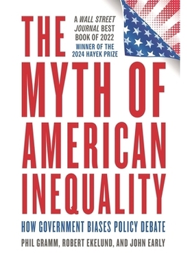 预订 The Myth of American Inequality: How Government Biases Policy Debate (With a New Preface) 美国不平等的神话：*如何产