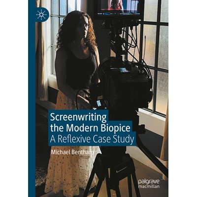 预订 Screenwriting the Contemporary Biopic: A Reflexive Case Study 现代传记片的编剧之道：反思式案例研究: 9783031978913