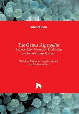 [预订]The Genus Aspergillus - Pathogenicity, Mycotoxin Production and Industrial Applications 9781839689291