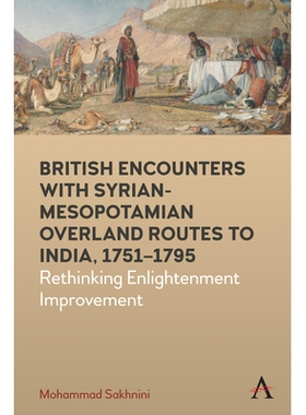 预订 British Encounters with Syrian-Mesopotamian Overland Routes to India, 1751-1795: Rethinking Enlightenment Improveme