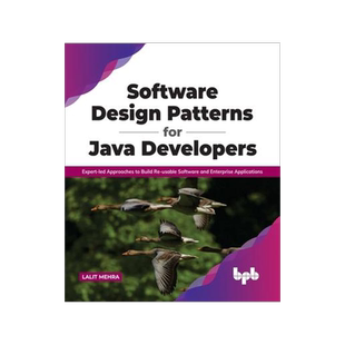 [预订]Software Design Patterns for Java Developers: Expert-led Approaches to Build Re-usable Software and  9789391392475