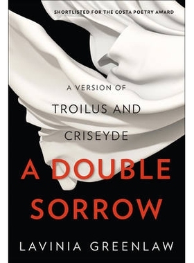 预订 A Double Sorrow: A Version of Troilus and Criseyde 双重悲伤：特洛伊洛斯与克里西德的版本: 9780393247329