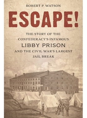 预订 Escape!: The Story of the Confederacy’s Infamous Libby Prison and the Civil War’s Largest Jail Break 逃脱！：邦联