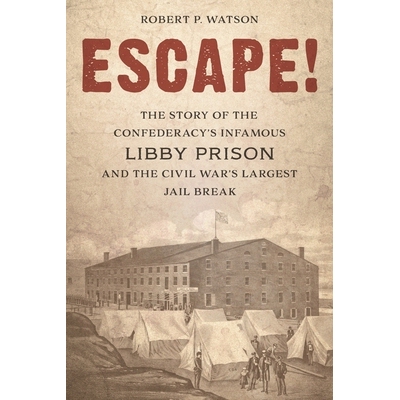 预订 Escape!: The Story of the Confederacy’s Infamous Libby Prison and the Civil War’s Largest Jail Break 逃脱！：邦联