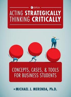 [预订]Acting Strategically, Thinking Critically: Concepts, Cases, and Tools for Business Students 9781516571888