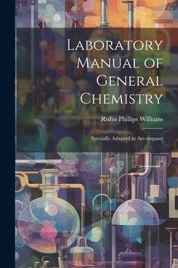 [预订]Laboratory Manual of General Chemistry: Specially Adapted to Accompany 9781020824890