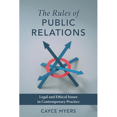 预订 The Rules of Public Relations: Legal and Ethical Issues in Contemporary Practice 公共关系规则：当代实践中的法律和道