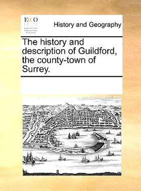 预订 The History and Description of Guildford, the County-Town of Surrey.: 9781170315491