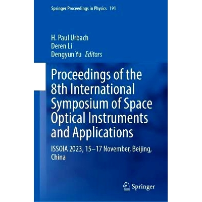 预订 Proceedings of the 8th International Symposium of Space Optical Instruments and Applications: ISSOIA 2023, 15–17 N