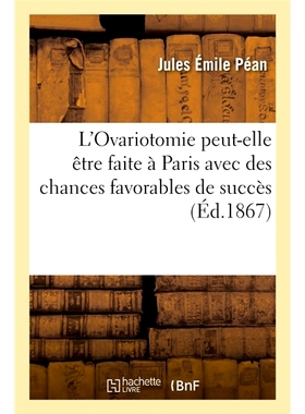 预订 L’Ovariotomie Peut-Elle Etre Faite a Paris Avec Des Chances Favorables de Succes 在巴黎进行卵巢切除术是否有成功的