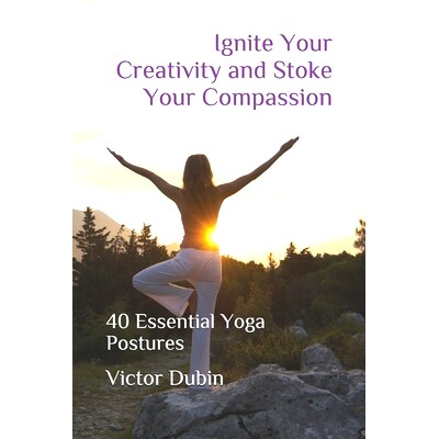 预订 Ignite Your Creativity and Stoke Your Compassion: 40 Essential Yoga Postures: 9781704539171