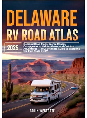 预订 Delaware RV Road Atlas 2025: Detailed Road Maps, Scenic Routes, Campgrounds, Hidden Gems, and Outdoor Adventures -