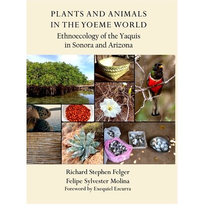 预订 Plants and Animals in the Yoeme World: Ethnoecology of the Yaquis in Sonora and Arizona: 9798218371111