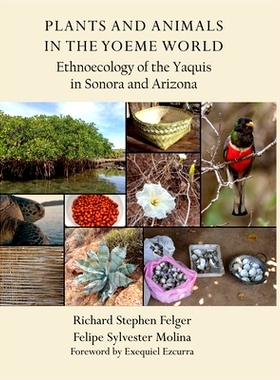 预订 Plants and Animals in the Yoeme World: Ethnoecology of the Yaquis in Sonora and Arizona: 9798218371111
