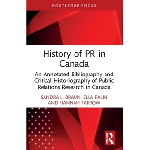 预订 History of PR in Canada: An Annotated Bibliography and Critical Historiography of Public Relations Research in Cana