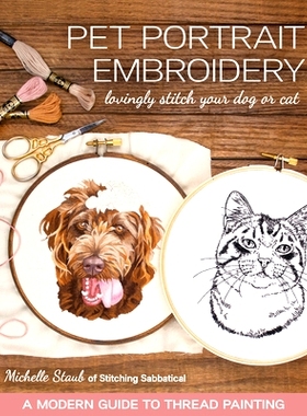 预订 Pet Portrait Embroidery: Lovingly Stitch Your Dog or Cat; A Modern Guide to Thread Painting: 9781644030141