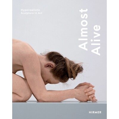 预订 Almost Alive: Hyperrealistic sculpture in art 栩栩如生：超现实主义的艺术雕塑: 9783777431178