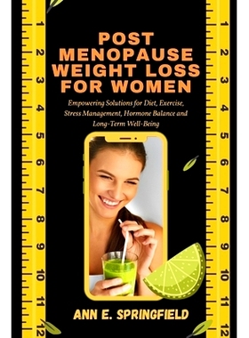 预订 Post Menopause Weight Loss For Women: Empowering Solutions for Diet, Exercise, Stress Management, Hormone Balance a