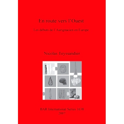 预订 En route vers l’Ouest: Les débuts de l’Aurignacien en Europe 去西天的路上: 9781407300610