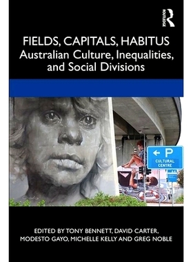 预订 Fields, Capitals, Habitus: Australian Culture, Inequalities and Social Divisions 田野、首*、习惯：澳大利亚文化、不
