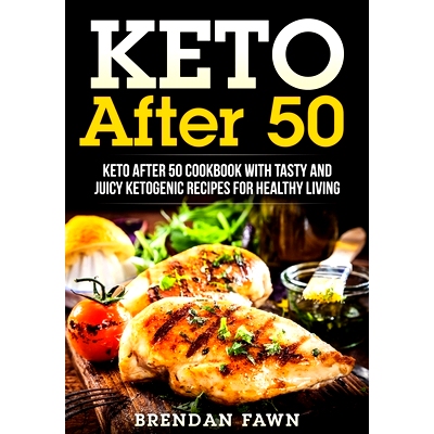 预订 Keto After 50: Keto After 50 Cookbook with Tasty and Juicy Ketogenic Recipes for Healthy Living: 9798728666684